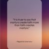 Miguel de Unamuno quote: “It is truer to say that martyrs…”- at QuotesQuotesQuotes.com