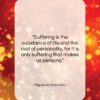 Miguel de Unamuno quote: “Suffering is the substance of life and…”- at QuotesQuotesQuotes.com