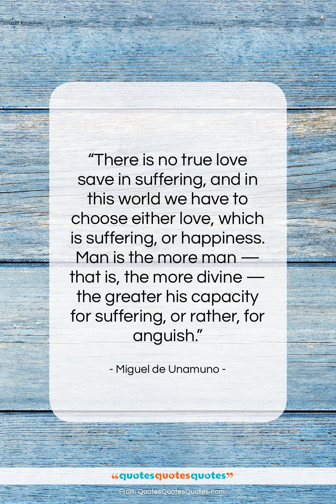 Miguel de Unamuno quote: “There is no true love save in…”- at QuotesQuotesQuotes.com