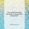 Miguel de Unamuno quote: “True science teaches, above all, to doubt…”- at QuotesQuotesQuotes.com