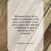 Miguel de Unamuno quote: “We need God, not in order to…”- at QuotesQuotesQuotes.com