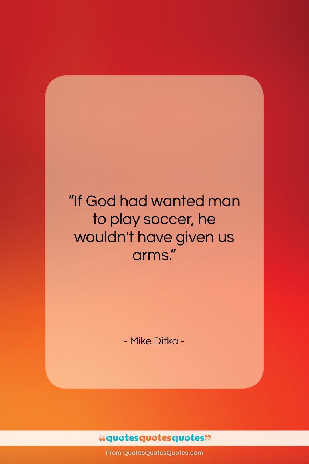 Mike Ditka quote: “If God had wanted man to play…”- at QuotesQuotesQuotes.com