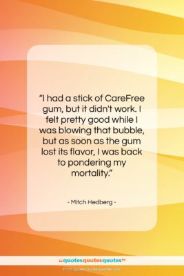 Mitch Hedberg quote: “I had a stick of CareFree gum,…”- at QuotesQuotesQuotes.com