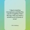 Mitch Hedberg quote: “I like to hold the microphone cord…”- at QuotesQuotesQuotes.com