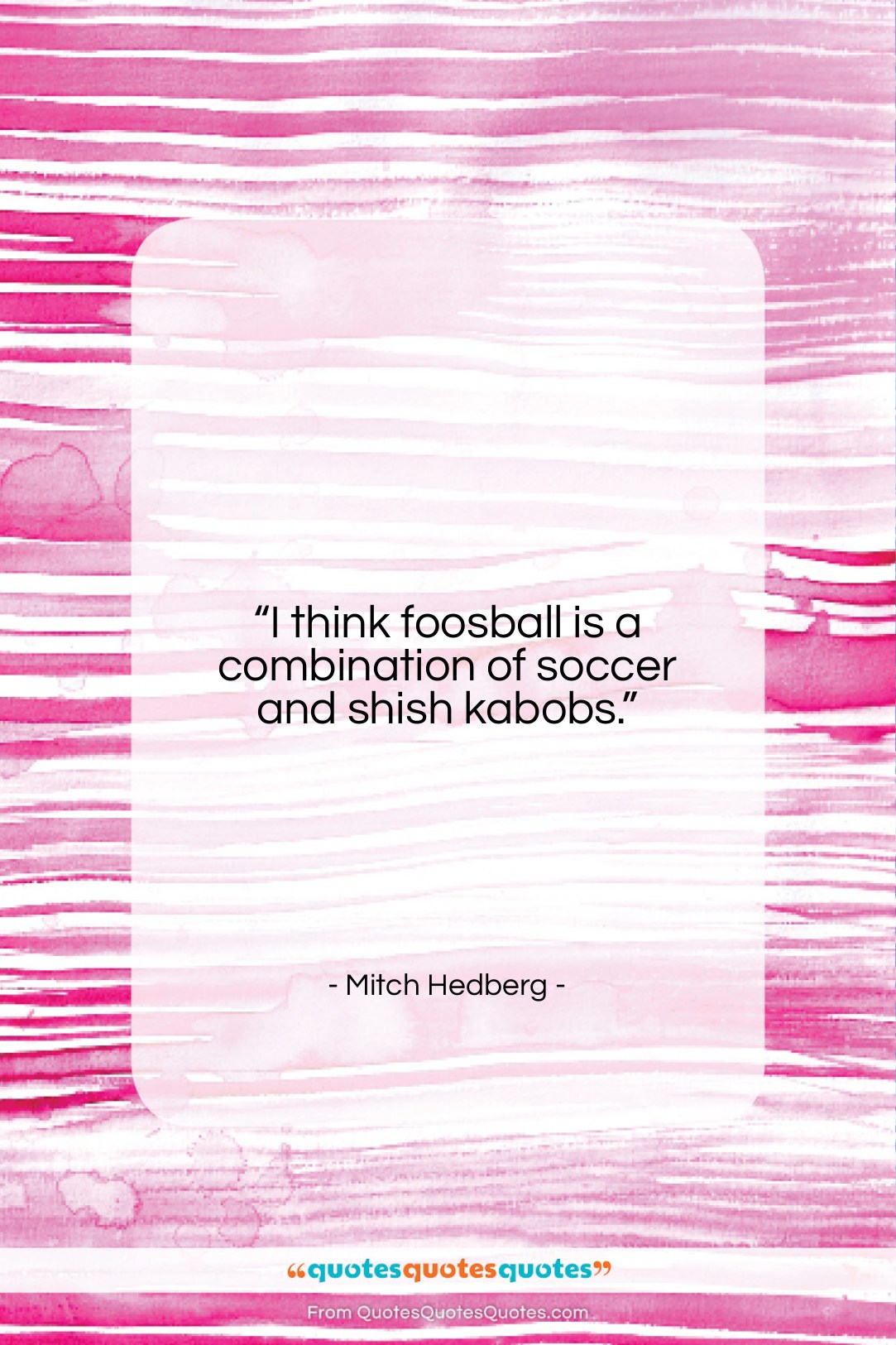 Mitch Hedberg quote: “I think foosball is a combination of…”- at QuotesQuotesQuotes.com