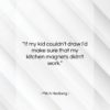 Mitch Hedberg quote: “If my kid couldn’t draw I’d make…”- at QuotesQuotesQuotes.com
