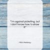 Mitch Hedberg quote: “I’m against picketing, but I don’t know…”- at QuotesQuotesQuotes.com