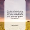 Mitch Hedberg quote: “I’m sick of following my dreams. I’m…”- at QuotesQuotesQuotes.com