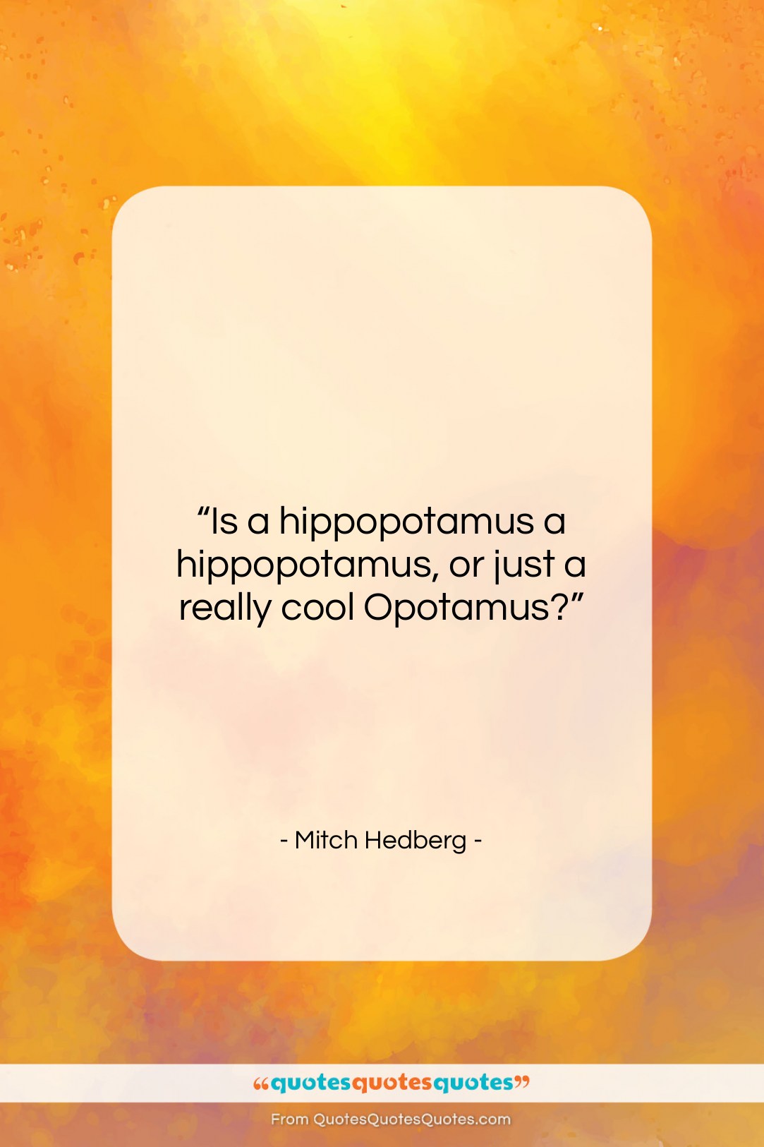 Mitch Hedberg quote: “Is a hippopotamus a hippopotamus, or just…”- at QuotesQuotesQuotes.com