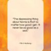 Mitch Hedberg quote: “The depressing thing about tennis is that…”- at QuotesQuotesQuotes.com