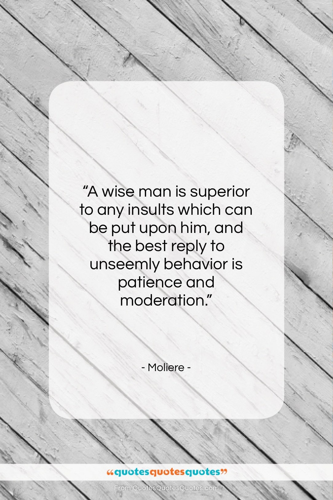 Moliere quote: “A wise man is superior to any…”- at QuotesQuotesQuotes.com