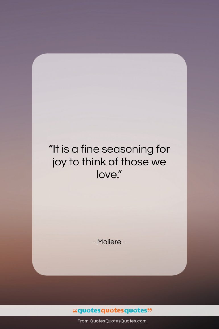 Moliere quote: “It is a fine seasoning for joy…”- at QuotesQuotesQuotes.com