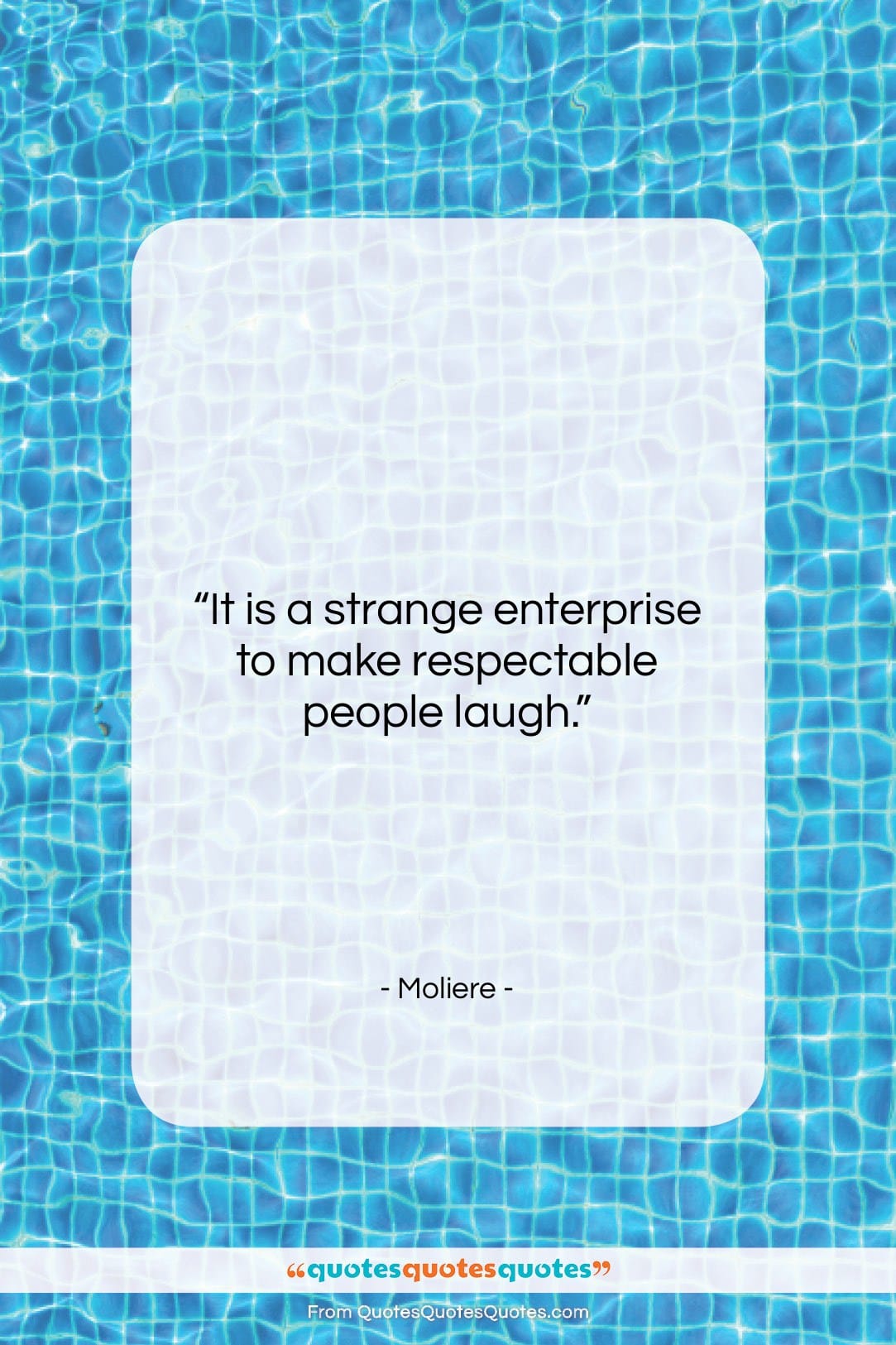 Moliere quote: “It is a strange enterprise to make…”- at QuotesQuotesQuotes.com
