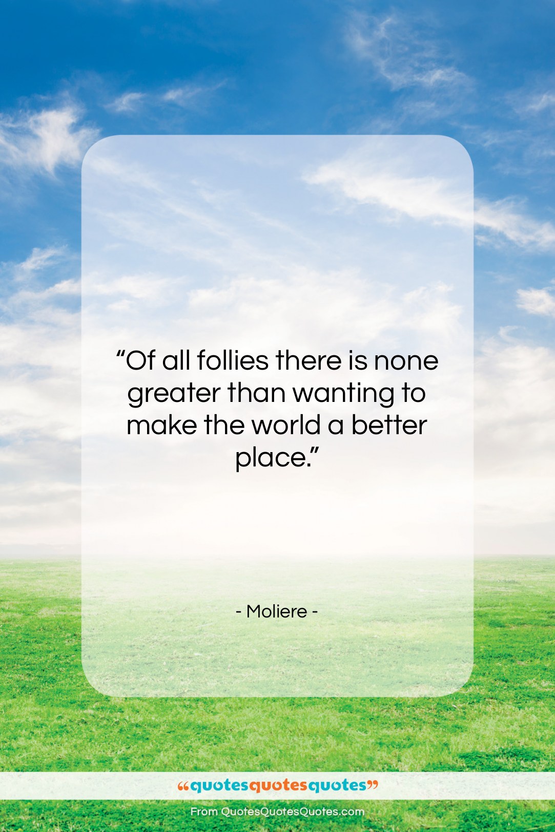 Moliere quote: “Of all follies there is none greater…”- at QuotesQuotesQuotes.com