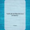 Moliere quote: “Solitude terrifies the soul at twenty….”- at QuotesQuotesQuotes.com