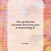 Moliere quote: “The greater the obstacle, the more glory…”- at QuotesQuotesQuotes.com