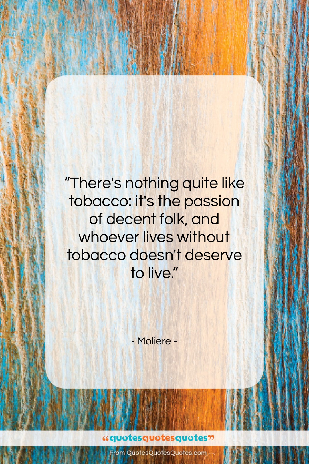 Moliere quote: “There’s nothing quite like tobacco: it’s the…”- at QuotesQuotesQuotes.com