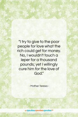 Mother Teresa quote: “I try to give to the poor…”- at QuotesQuotesQuotes.com