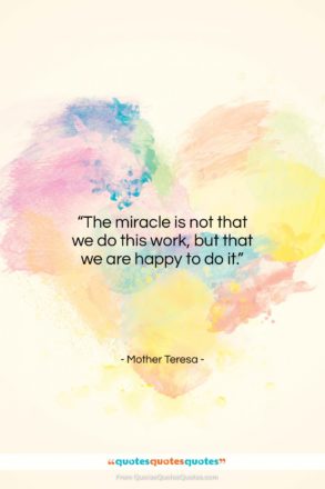 Mother Teresa quote: “The miracle is not that we do…”- at QuotesQuotesQuotes.com