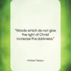 Mother Teresa quote: “Words which do not give the light…”- at QuotesQuotesQuotes.com