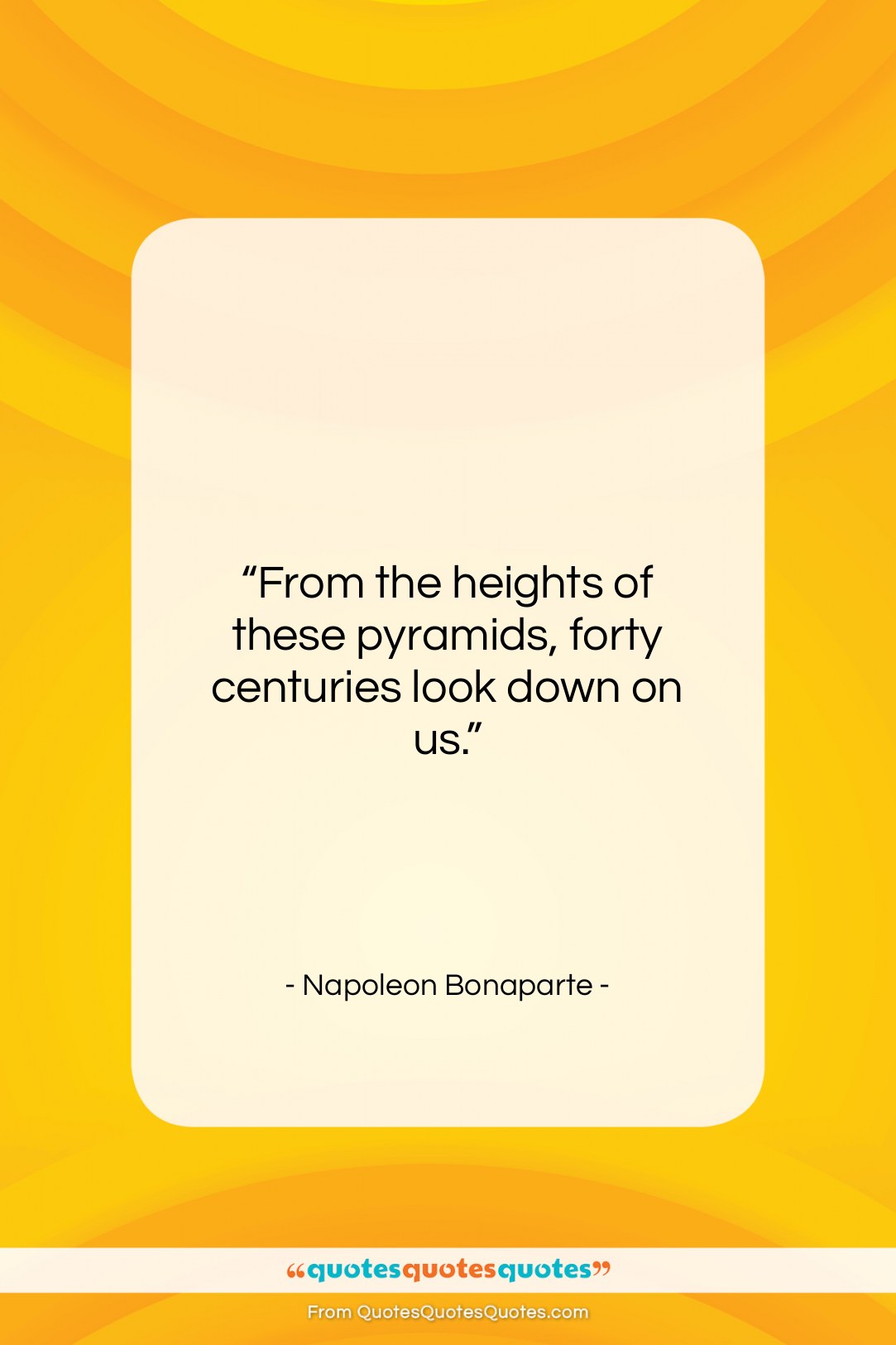 Napoleon Bonaparte quote: “From the heights of these pyramids, forty…”- at QuotesQuotesQuotes.com