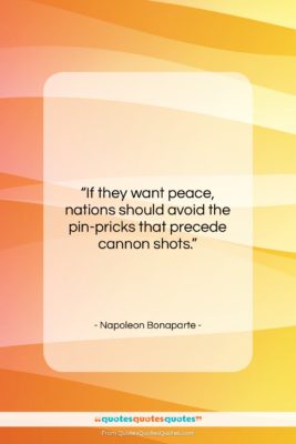 Napoleon Bonaparte quote: “If they want peace, nations should avoid…”- at QuotesQuotesQuotes.com