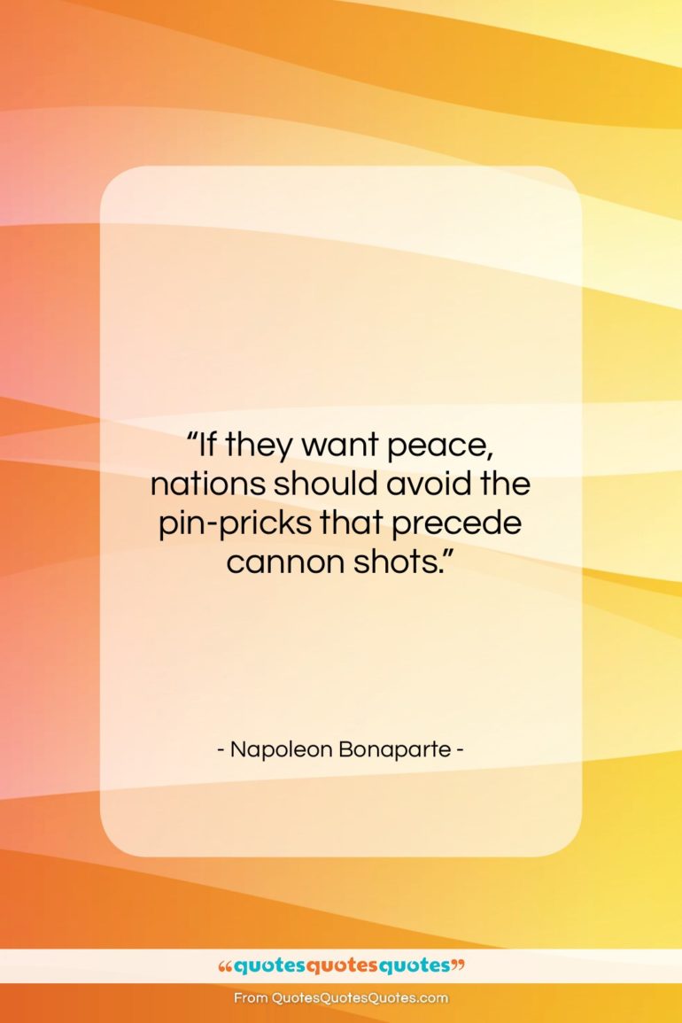 Napoleon Bonaparte quote: “If they want peace, nations should avoid…”- at QuotesQuotesQuotes.com