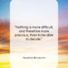 Napoleon Bonaparte quote: “Nothing is more difficult, and therefore more…”- at QuotesQuotesQuotes.com