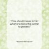 Napoleon Bonaparte quote: “One should never forbid what one lacks…”- at QuotesQuotesQuotes.com