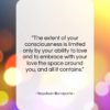 Napoleon Bonaparte quote: “The extent of your consciousness is limited…”- at QuotesQuotesQuotes.com
