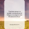 Napoleon Bonaparte quote: “The first virtue in a soldier is…”- at QuotesQuotesQuotes.com