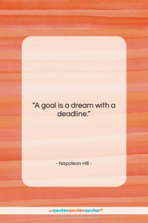 Napoleon Hill quote: “A goal is a dream with a…”- at QuotesQuotesQuotes.com