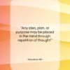 Napoleon Hill quote: “Any idea, plan, or purpose may be…”- at QuotesQuotesQuotes.com