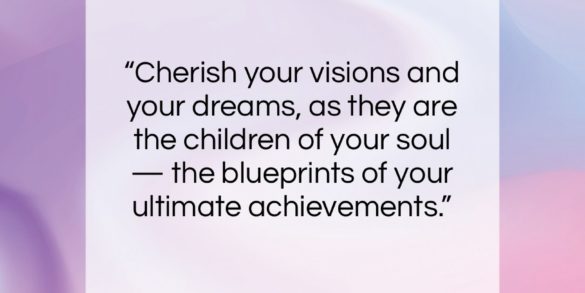 Napoleon Hill quote: “Cherish your visions and your dreams as…”- at QuotesQuotesQuotes.com