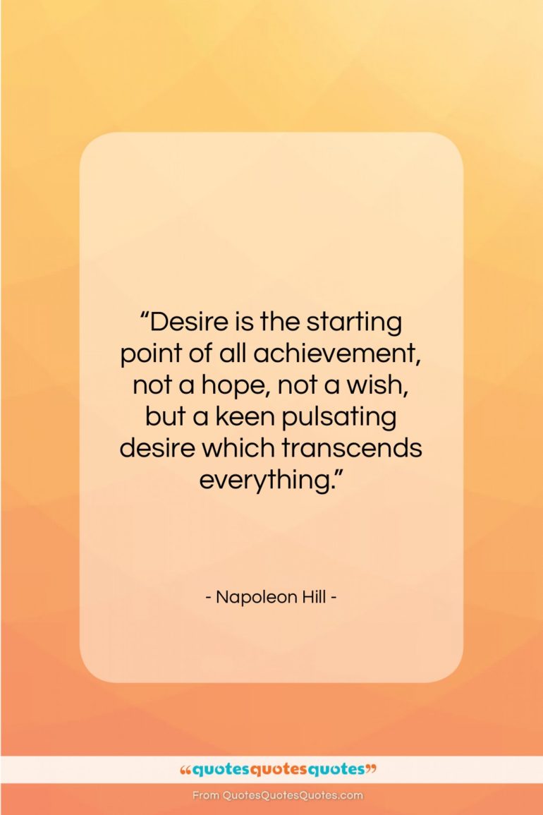 Napoleon Hill quote: “Desire is the starting point of all…”- at QuotesQuotesQuotes.com