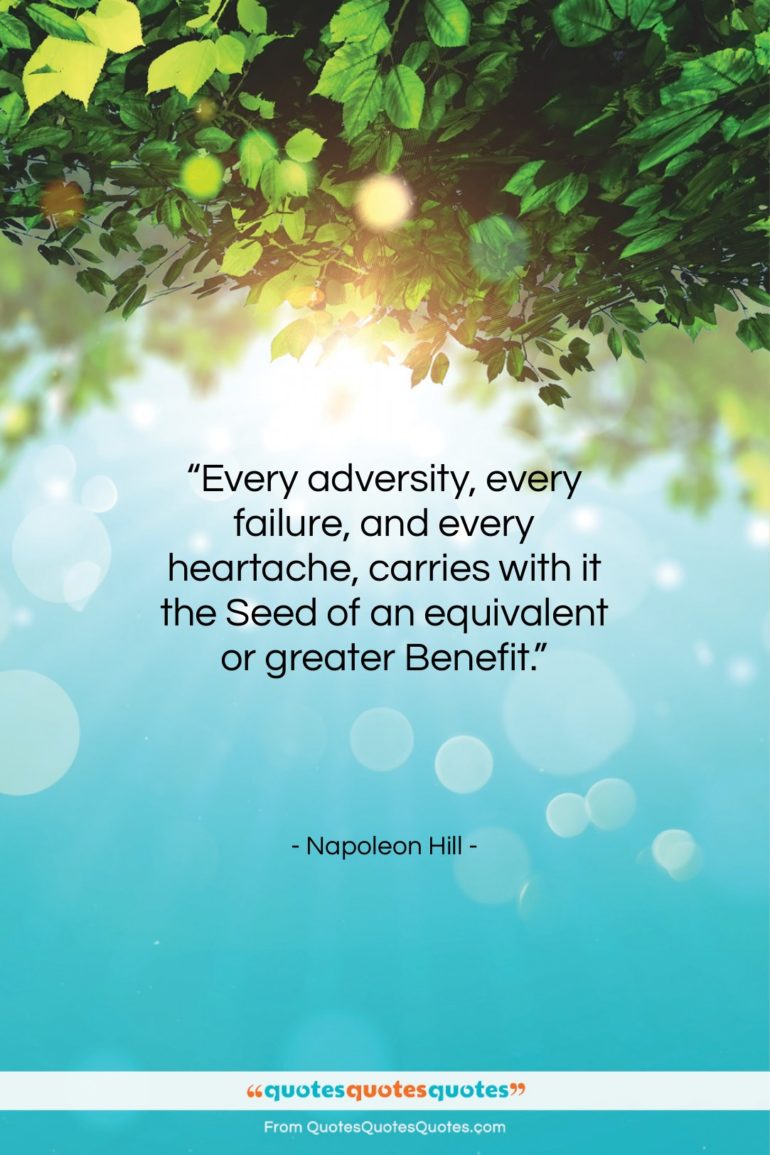 Napoleon Hill quote: “Every adversity, every failure, and every heartache,…”- at QuotesQuotesQuotes.com