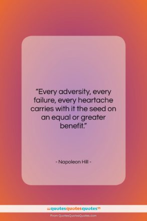Napoleon Hill quote: “Every adversity, every failure, every heartache carries…”- at QuotesQuotesQuotes.com