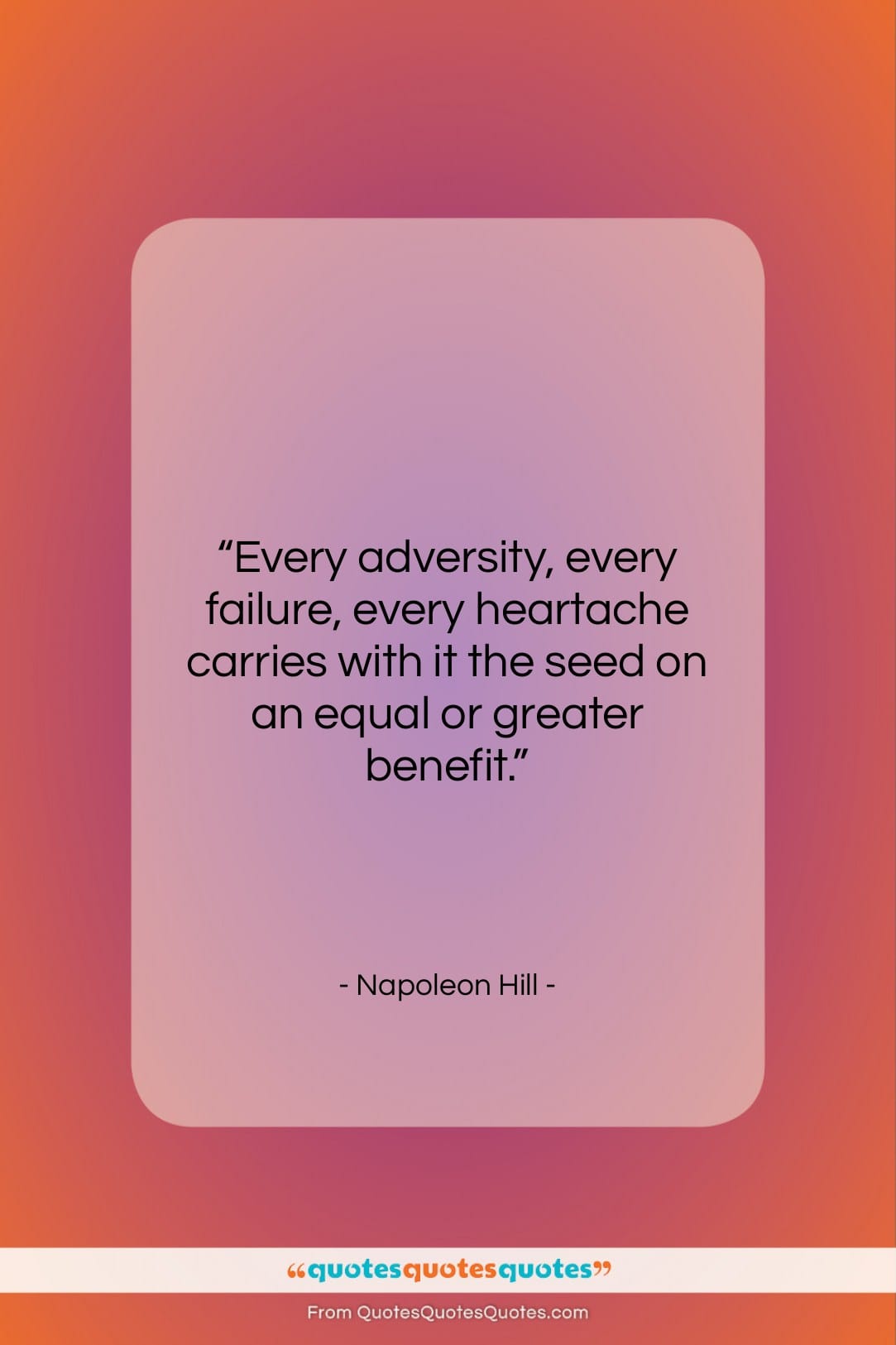Napoleon Hill quote: “Every adversity, every failure, every heartache carries…”- at QuotesQuotesQuotes.com
