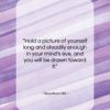Napoleon Hill quote: “Hold a picture of yourself long and…”- at QuotesQuotesQuotes.com