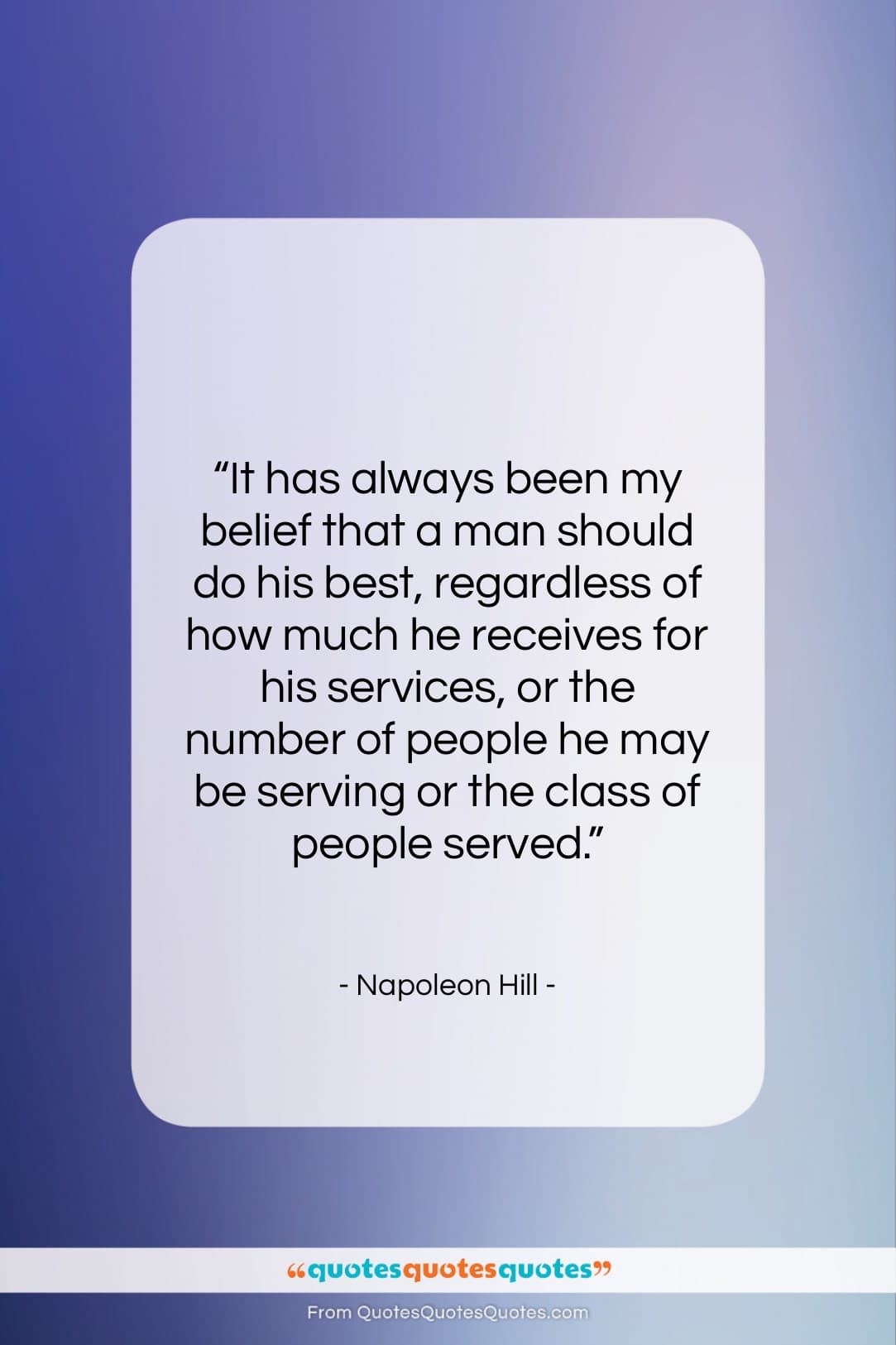 Napoleon Hill quote: “It has always been my belief that…”- at QuotesQuotesQuotes.com