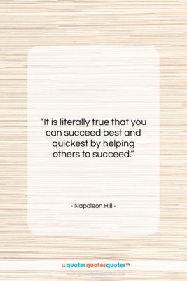 Napoleon Hill quote: “It is literally true that you can…”- at QuotesQuotesQuotes.com