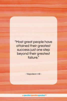 Napoleon Hill quote: “Most great people have attained their greatest…”- at QuotesQuotesQuotes.com