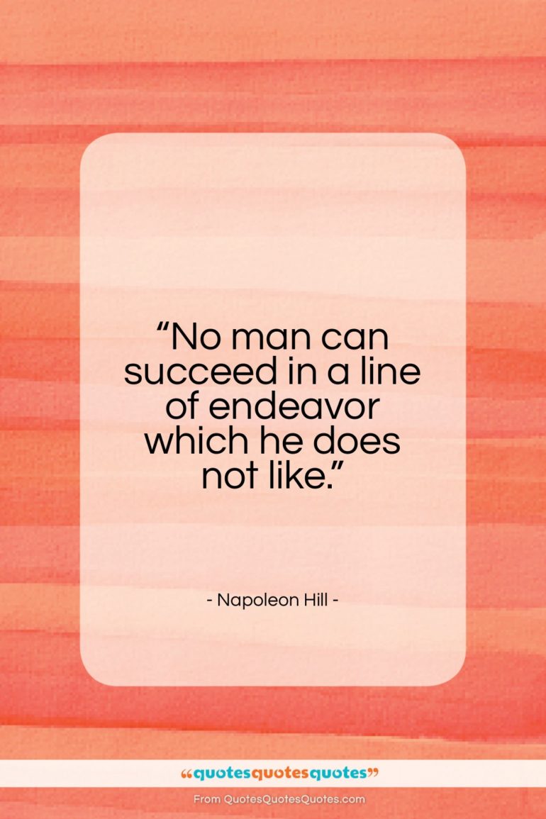 Napoleon Hill quote: “No man can succeed in a line…”- at QuotesQuotesQuotes.com