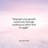 Napoleon Hill quote: “Strength and growth come only through continuous…”- at QuotesQuotesQuotes.com