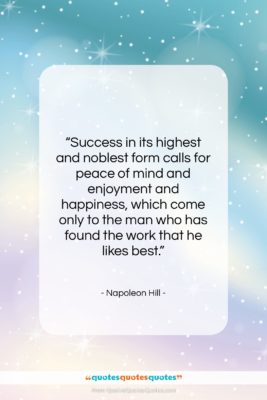 Napoleon Hill quote: “Success in its highest and noblest form…”- at QuotesQuotesQuotes.com
