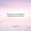 Napoleon Hill quote: “There is no such thing as Something…”- at QuotesQuotesQuotes.com