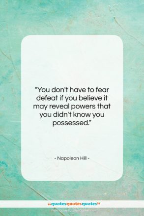 Napoleon Hill quote: “You don’t have to fear defeat if…”- at QuotesQuotesQuotes.com