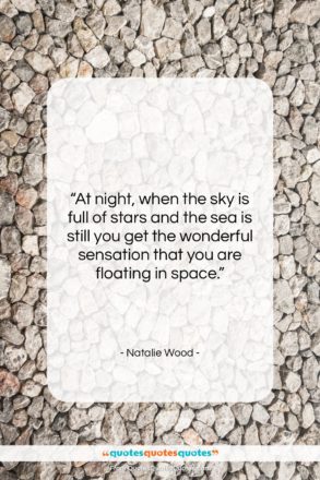 Natalie Wood quote: “At night, when the sky is full…”- at QuotesQuotesQuotes.com