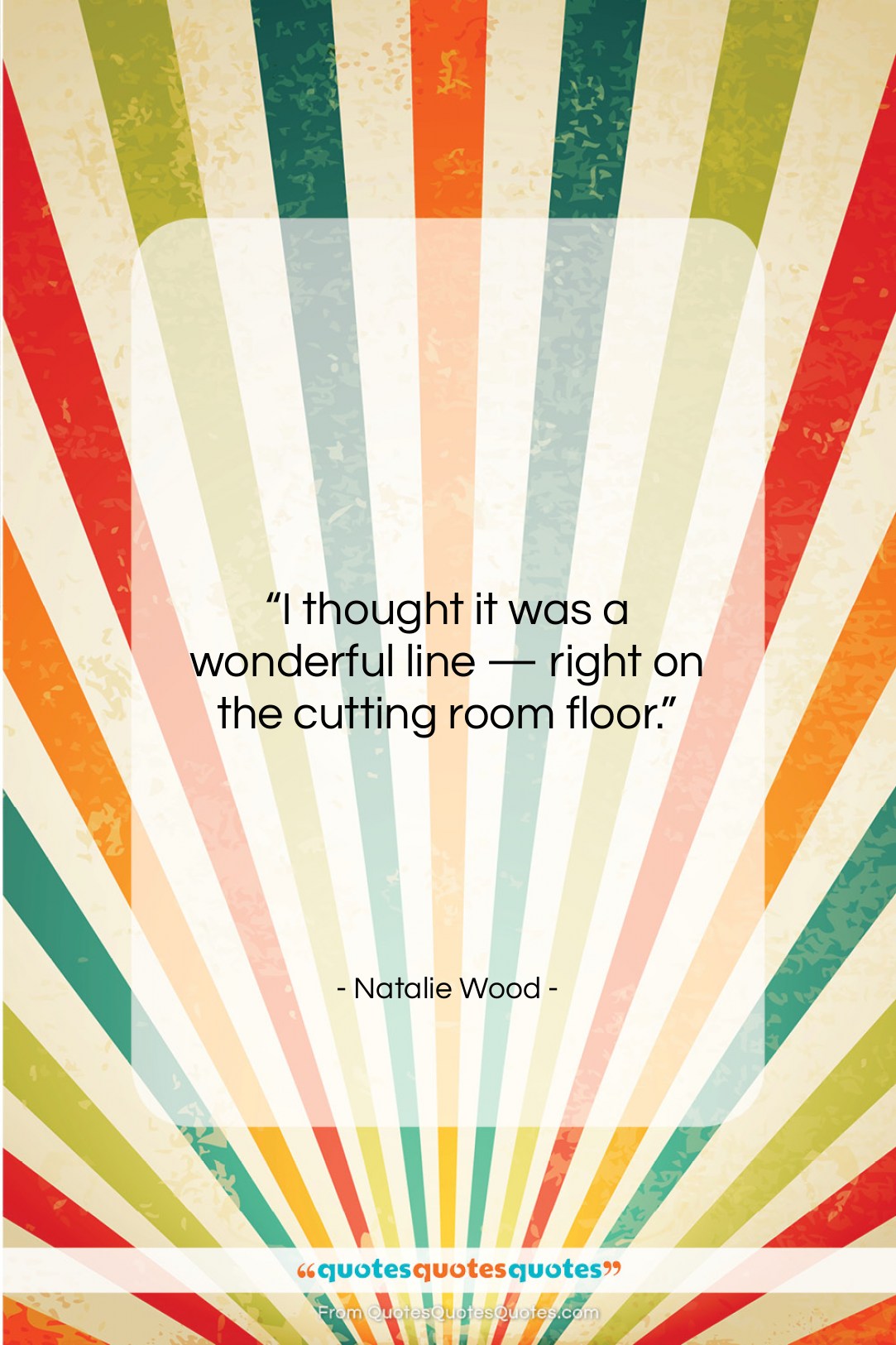 Natalie Wood quote: “I thought it was a wonderful line…”- at QuotesQuotesQuotes.com