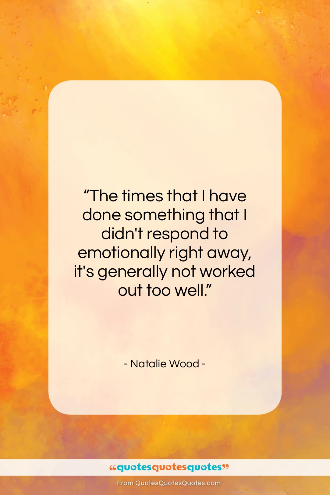 Natalie Wood quote: “The times that I have done something…”- at QuotesQuotesQuotes.com
